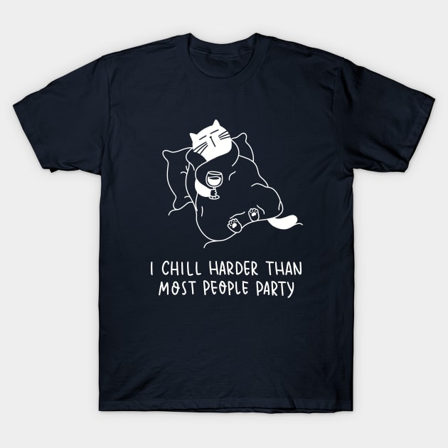 I chill harder than most people party (white) T-Shirt by Moonaries illo